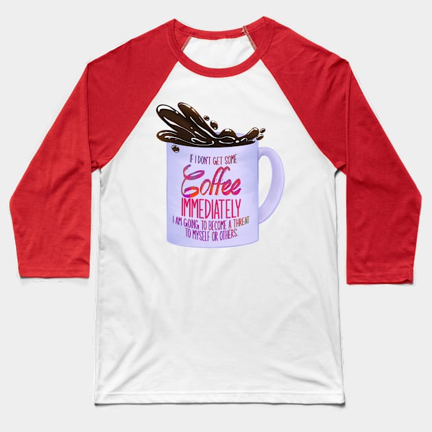 Coffee Immediately Baseball T-Shirt by Chinchela